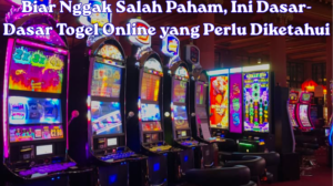Biar Nggak Salah Paham, Ini Dasar-Dasar Togel Online yang Perlu Diketahui