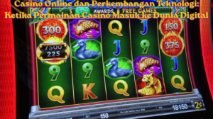 Casino Online dan Perkembangan Teknologi Ketika Permainan Casino Masuk ke Dunia Digital