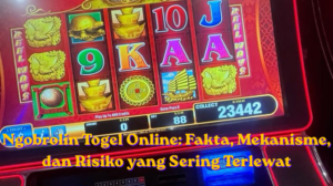 Ngobrolin Togel Online Fakta, Mekanisme, dan Risiko yang Sering Terlewat