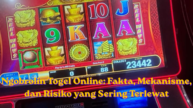 Ngobrolin Togel Online Fakta, Mekanisme, dan Risiko yang Sering Terlewat